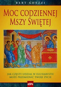 Moc codziennej mszy świętej - Bert Ghezzi - książka