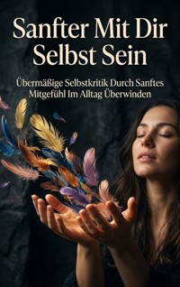 Sanfter Mit Dir Selbst Sein - Heinrich Adler - ebook