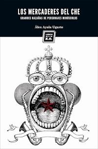 Los mercaderes del Che - Álex Ayala - ebook
