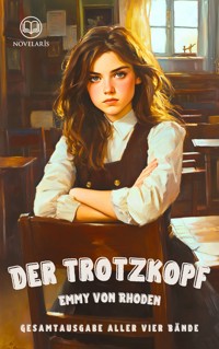 Der Trotzkopf - Gesamtausgabe mit allen vier Bänden - Emmy von Rhoden - ebook