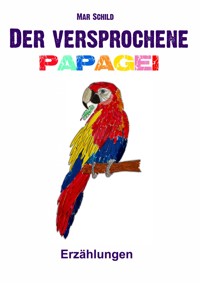 Der versprochene Papagei - Mar Schild - ebook