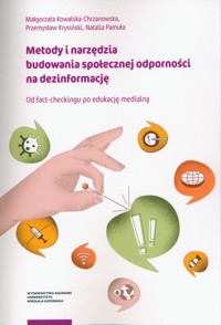 Metody i narzędzia budowania społecznej odporności na dezinformację - Pamuła Natalia, Kowalska-Chrzanowska Małgorzata, Krysiński Przemysław - książka