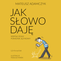 Jak słowo daję. Współczesny poradnik językowy - Adamczyk Mateusz - audiobook