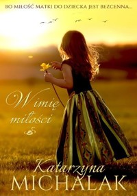 W imię miłości. Jabłoniowa Trylogia. Tom 1 - Katarzyna Michalak - książka