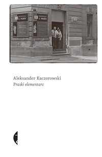 Praski elementarz - Aleksander Kaczorowski - ebook + książka