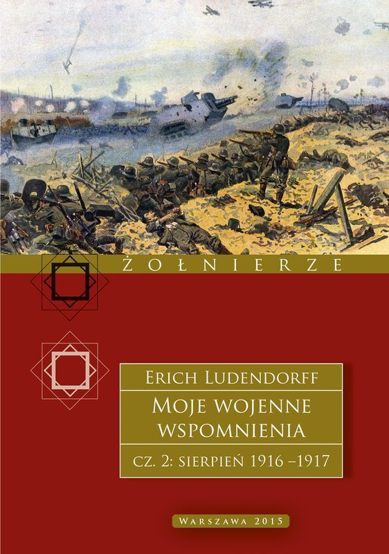 Moje wojenne wspomnienia. 1916–1917. Tom 2 - Erich Ludendorff - książka