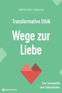 Transformative Ethik - Wege zur Liebe - Thorsten Dietz - ebook