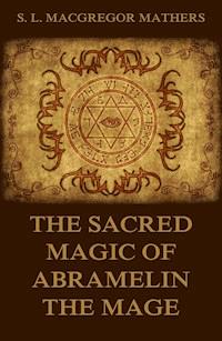 The Sacred Magic Of Abramelin The Mage - S. L. Macgregor Mathers - ebook