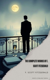 The Complete Works of F. Scott Fitzgerald - F. Scott Fitzgerald - ebook