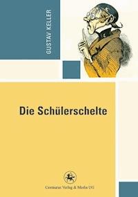 Die Schülerschelte - Gustav Keller - ebook