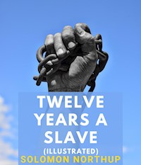 Twelve Years a Slave (Illustrated) - Solomon Northup - ebook