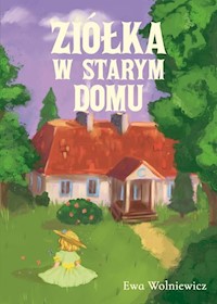 Ziółka w starym domu - Wolniewicz Ewa - książka