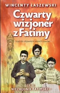 Czwarty wizjoner z Fatimy - Wincenty Łaszewski - książka