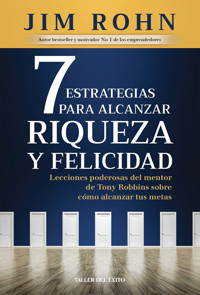 7 Estrategias para alcanzar riqueza y felicidad - Rohn Jim - ebook