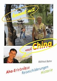 ...kommt mit nach China - Waltraut Bahm - ebook