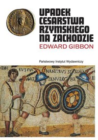 Upadek Cesarstwa Rzymskiego na Zachodzie - Edward Gibbon - ebook + książka