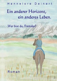 Ein anderer Horizont, ein anderes Leben - Hannelore Deinert - ebook