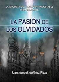 La Pasión de los Olvidados: - Juan Manuel Martínez Plaza - ebook