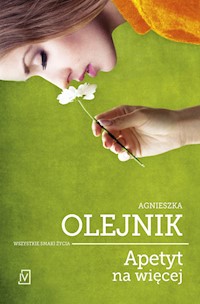 Apetyt na więcej - Agnieszka Olejnik - ebook + audiobook + książka