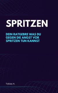 Spritzen - dein Ratgeber gegen die Angst - Tobias Hopfmüller - ebook