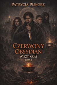 Czerwony Obsydian - Więzy Krwi Tom 2 - Patrycja Piskorz - ebook