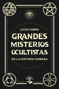 Grandes misterios ocultistas de la Historia Humana - Lucía Fabra - ebook