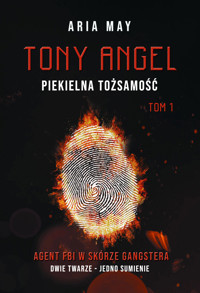 Tony Angel. Piekielna tożsamość. TOM 1 - May Aria - ebook