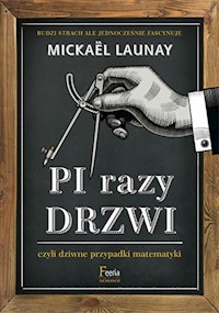 Pi razy drzwi czyli dziwne przypadki matematyki - Mickaël Launay - książka