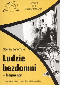 Ludzie bezdomni fragmenty Lektury dla zapracowanych - Stefan Żeromski - książka