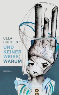 Und keiner weiß, warum - Ulla Burges - ebook