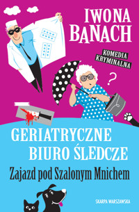 Geriatryczne biuro śledcze. Zajazd pod Szalonym Mnichem - Iwona Banach - ebook + audiobook