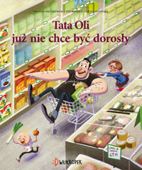 Tata Oli już nie chce być dorosły. Seria Tata Oli. Tom 1 - Thomas Brunstrom - książka