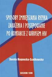 Sposoby zmniejszania ryzyka zakażenia i postępowanie po kontakcie z wirusem HIV - Rogowska-Szadkowska Dorota - ebook