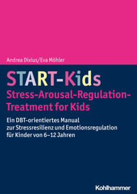 START-Kids - Stress-Arousal-Regulation-Treatment for Kids - Andrea Dixius - ebook
