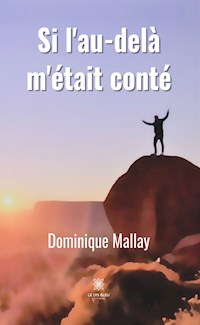 Si l’au-delà m’était conté - Dominique Mallay - ebook