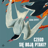 Czego się boją ptaki? - Adam Zbyryt - ebook + audiobook + książka