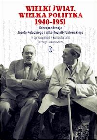 Wielki świat, wielka polityka 1940-1951. Korespondencja Józefa Potockiego i Alika Koziełł-Poklewskiego - Potocki Józef, Alik Koziełł-Poklewski - ebook