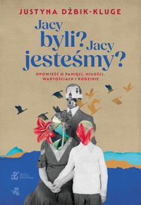 Jacy byli? Jacy jesteśmy? - Justyna Dżbik-Kluge - książka
