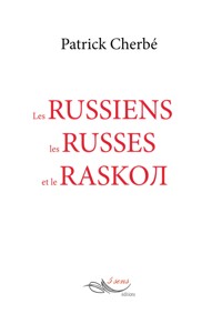 Les russiens, les russes et le raskol - Patrick Cherbé - ebook