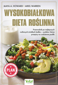 Wysokobiałkowa dieta roślinna. Przewodnik po najlepszych roślinnych źródłach białka - Maya A. Howard, Ariel Warren - ebook