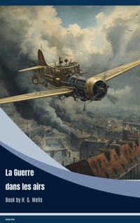 La Guerre dans les airs - H G Wells - ebook