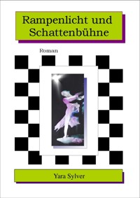 Rampenlicht und Schattenbühne - Yara Sylver - ebook