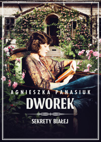 Dworek. Seria Sekrety Białej. Tom 4 - Agnieszka Panasiuk - książka