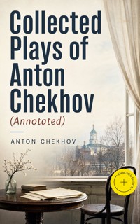 Collected Plays of Anton Chekhov (Annotated) - Anton Chekhov - ebook