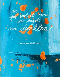 Der Verlust von der Angst im Dunklen - Johanna Hellmuth - ebook