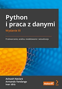 Python i praca z danymi. Przetwarzanie, analiza, modelowanie i wizualizacja. Wydanie III - Avinash Navlani, Armando Fandango, Ivan Idris - książka