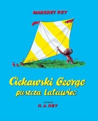Ciekawski George puszcza latawiec - Margret Rey - książka