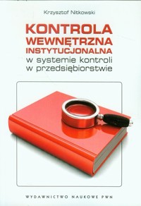 Kontrola wewnętrzna instytucjonalna w systemie kontroli w przedsiębiorstwie - Nitkowski Krzysztof - książka