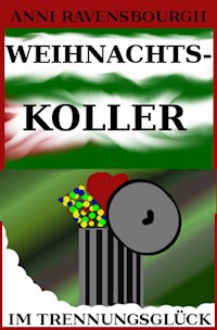 Weihnachtskoller im Trennungsglück - Anni Ravenbourgh - ebook