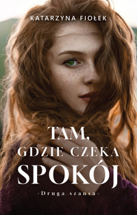 Tam, gdzie czeka spokój - Katarzyna Fiołek - ebook + audiobook + książka